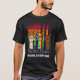 We The People Means Everyone Us Constitution Lgbt  T-Shirt