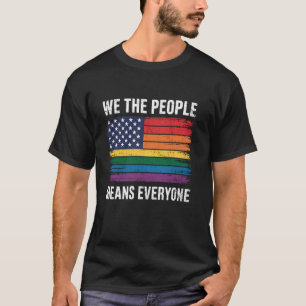 We the People Means Everyone Us Constitution LGBT T-Shirt