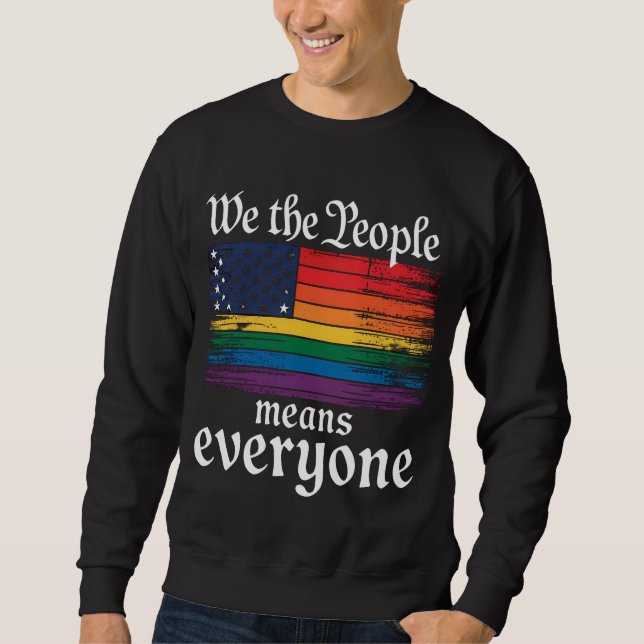 We The People Means Everyone USA Flag LGBTQ Sweatshirt (Front)