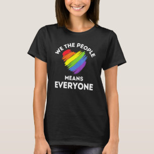 We The People Means Everyone Usa Lgbt Lgbtq Rainbo T-Shirt