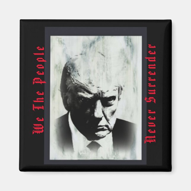 We The People Never Surrender Trump Mugshot Magnet (Front)
