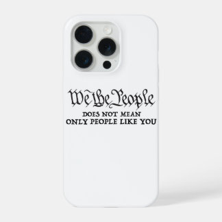 We The People - Not Just You - iPhone 15 Pro case
