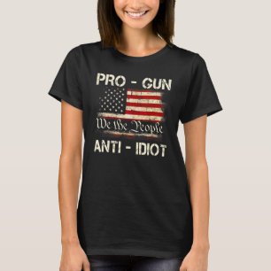 We The People Pro Gun Anti Idiot Pro American 2nd  T-Shirt