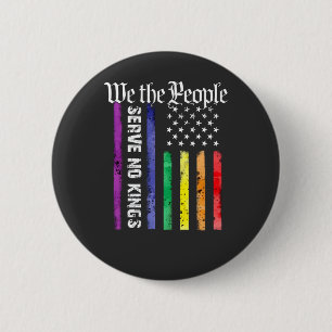 We the People Serve No King LGBT Democrats Protest 6 Cm Round Badge
