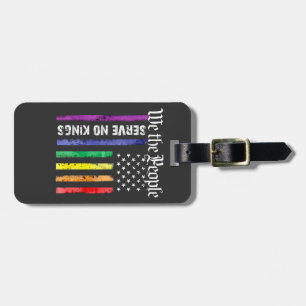 We the People Serve No King LGBT Democrats Protest Luggage Tag