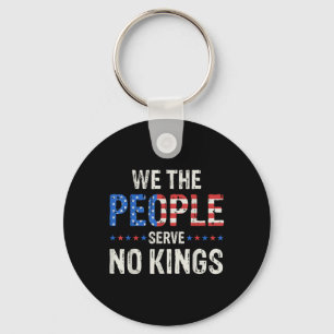 We The People Serve No Kings In America Since 1776 Key Ring