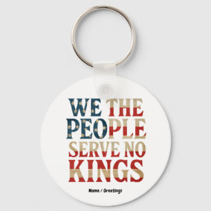 We The People Serve No Kings Pro-Democracy Patriot Key Ring