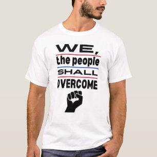 We The People Shall Overcome Anti Government  T-Shirt