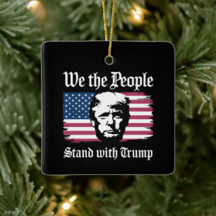 We The People Stand With Donald Trump Support 2024 Ceramic Ornament