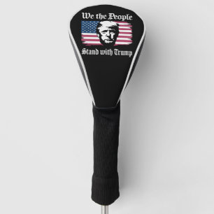 We The People Stand With Donald Trump Support 2024 Golf Head Cover