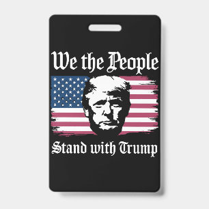 We The People Stand With Donald Trump Support 2024 ID Badge