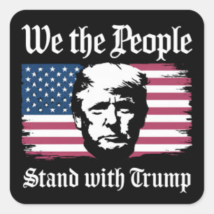 We The People Stand With Donald Trump Support 2024 Square Sticker
