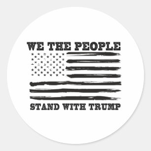 We The People Stand With Trump Support Gift Classic Round Sticker