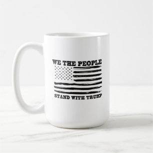 We The People Stand With Trump Support Gift Coffee Mug
