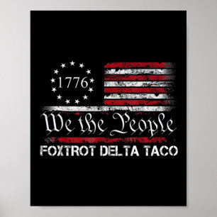 We The People Taco Foxtrot Delta Taco  Poster
