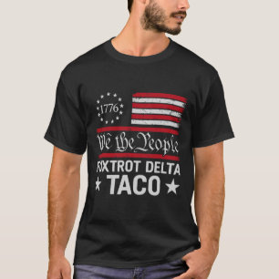 We The People Taco Foxtrot Delta Taco T-Shirt