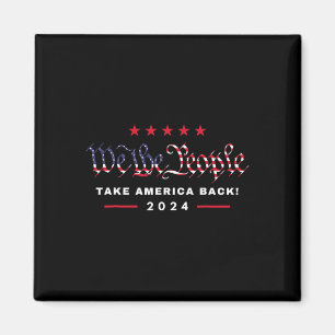 We The People Take America Ck 4th Of July Trump Me Magnet