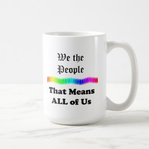 We the People....that Means All of Us Coffee Mug