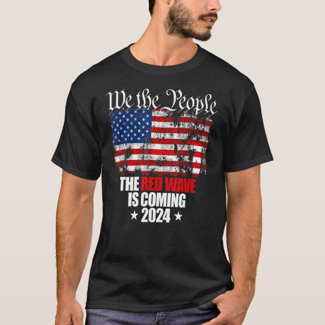 We The People The Red Wave Is Coming 2024 Republic T-Shirt (Front)
