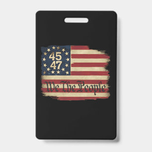 We The People Trump 45 47 Distressed Vintage Flag ID Badge