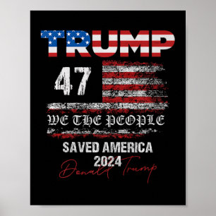 We The People Trump Saved America 47 President Ina Poster