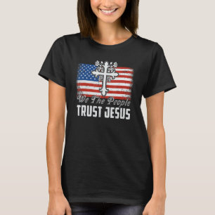 We The People Trust Jesus American Flag Christian T-Shirt
