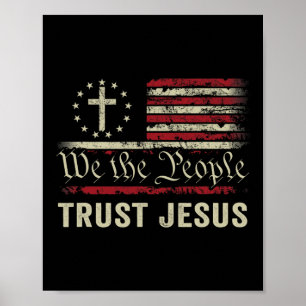 We The People Trust Jesus - Usa Flag Christian Pat Poster