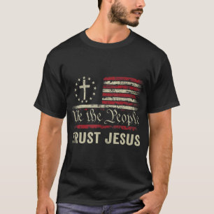 We The People Trust Jesus - USA Flag Christian Pat T-Shirt
