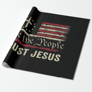 We The People Trust Jesus - USA Flag Christian Pat Wrapping Paper