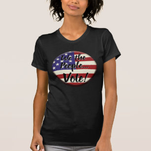 We the People... Vote T-Shirt
