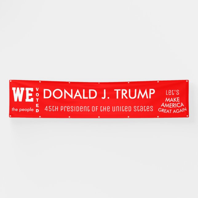 We The People Voted Trump 45th POTUS 2016 Banner (Horizontal)