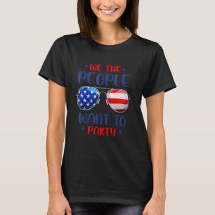We The People Want To Party Usa American Sunglasse T-Shirt