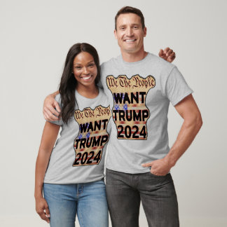We The People Want Trump T-Shirt