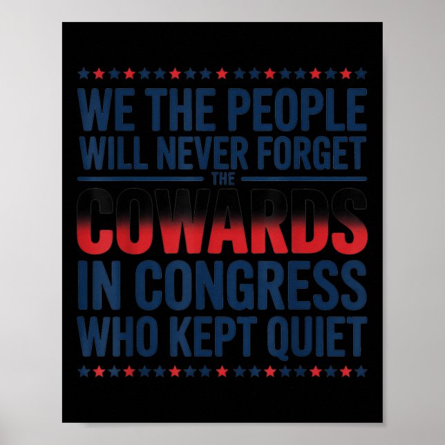 We The People Will Never Forget The Cowards In Con Poster (Front)