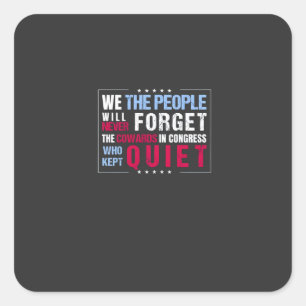 We the People Will Never Forget the Cowards USA Square Sticker