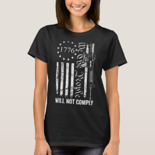 We The People Will Not Comply Ar15 Funny Pro Gun T-Shirt