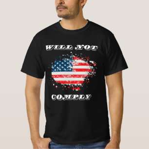 We The People Will Not Comply - Funny USA Patrioti T-Shirt