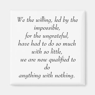 We the willing, led by the impossible, for the ... magnet