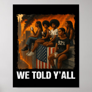 We Told Yall 92% Black Women 92 Percent Black Hist Poster