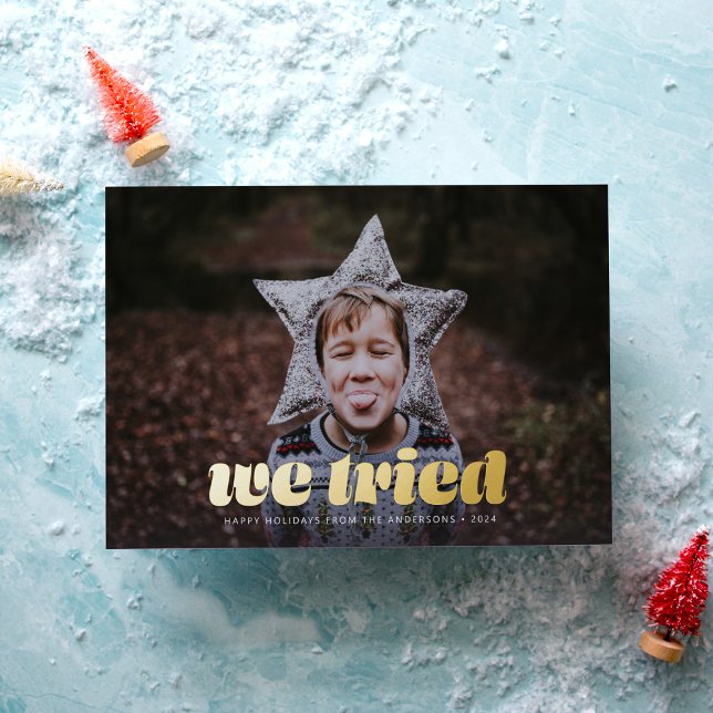 We Tried Photo Funny Christmas Foil Holiday Card (Creator Uploaded)