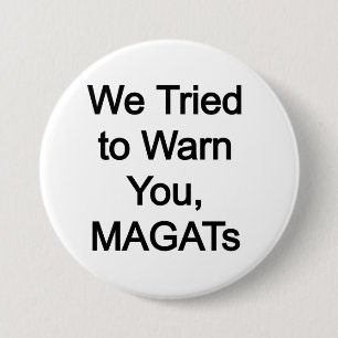 We tried to warn you MAGATs 7.5 Cm Round Badge
