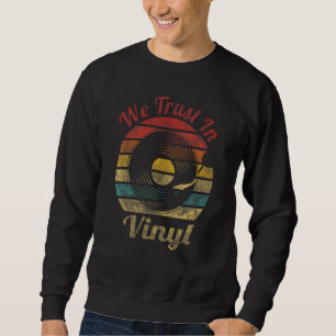 We trust in Vinyl Retro Record Vintage Music Sweatshirt