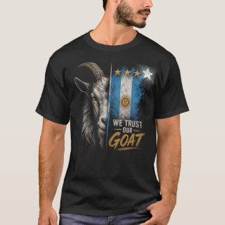 We Trust Our GOAT Argentina Fan  T-Shirt
