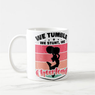 We Tumble We Cheerlead Cheerleading Cheerleader Coffee Mug