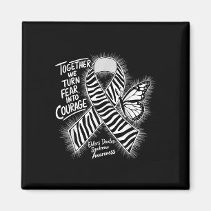 We Turn Fear Into Courage Ehlers Danlos Syndrome A Magnet