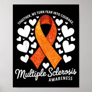We Turn Fear Into Courage Multiple Sclerosis Aware Poster