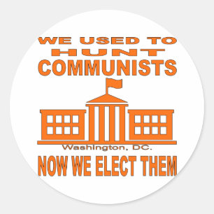 We Used To Hunt Communists Now We Elect Them Classic Round Sticker