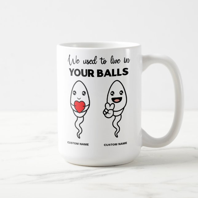We Used To Live In Your Balls, Custom Name Dad Coffee Mug (Right)