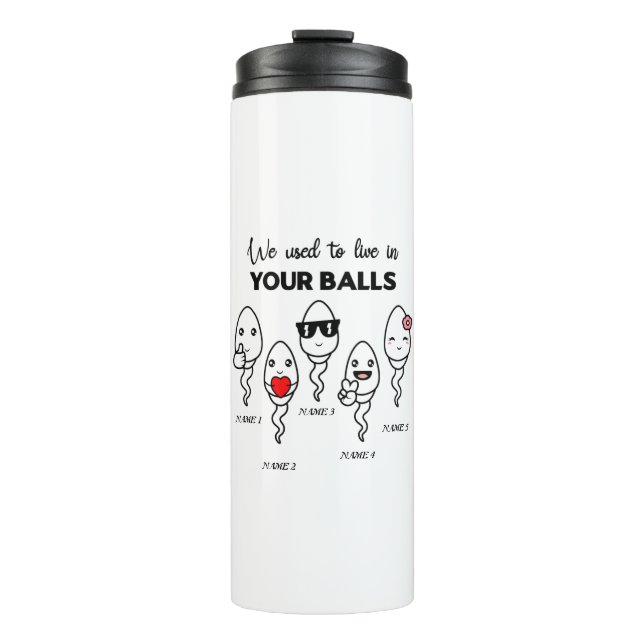 We Used To Live In Your Balls, Custom Name Dad Thermal Tumbler (Front)