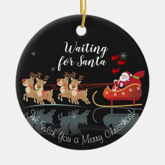 We Waiting for Santa Ho! Ho! Ho! Winter Holiday Ceramic Ornament (Front)
